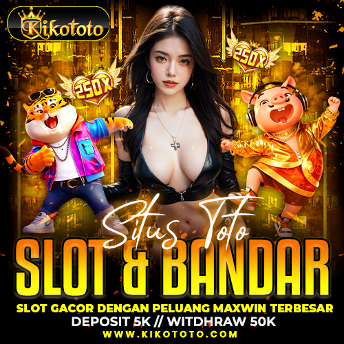 KIKOTOTO: Situs Toto Slot & Bandar Slot Gacor Dengan Peluang Maxwin Terbesar image 1