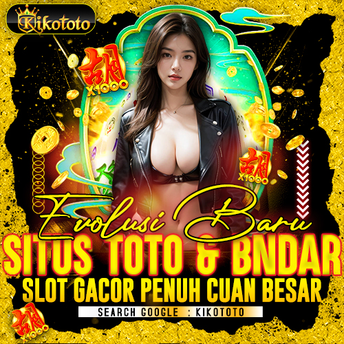 KIKOTOTO: Evolusi Baru Situs Toto Slot & Bandar Slot Gacor Penuh Cuan Besar image 1