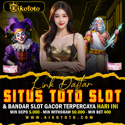 KIKOTOTO: Link Daftar Situs Toto Slot & Bandar Slot Gacor Terpercaya Hari Ini image 1