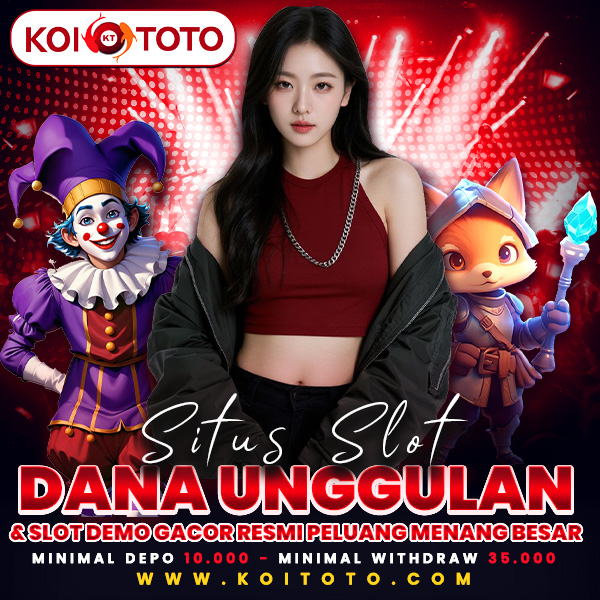 KOITOTO $ Situs Slot Dana Unggulan & Slot Demo Gacor Resmi Peluang Menang Besar