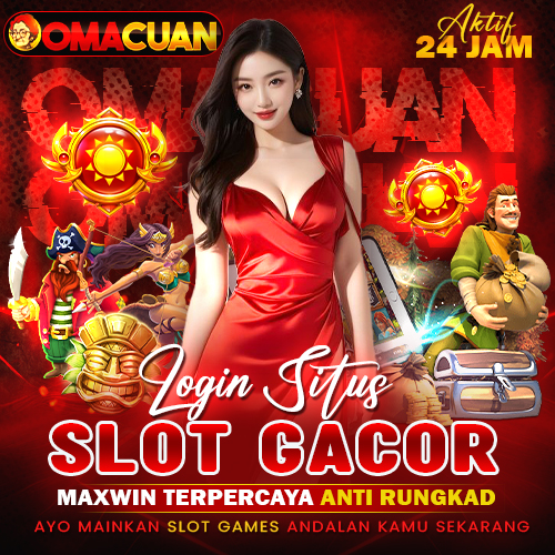 OmaCuan * Login Situs Slot Gacor Depo 5K Jamin Maxwin Maksimal
