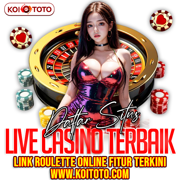 KOITOTO | Daftar Situs Live Casino Terbaik Link Roulette Online Resmi Fitur Terkini