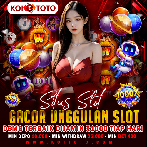 KOITOTO * Situs Slot Gacor Unggulan Slot Demo Terbaik Dijamin x1000 Tiap Hari