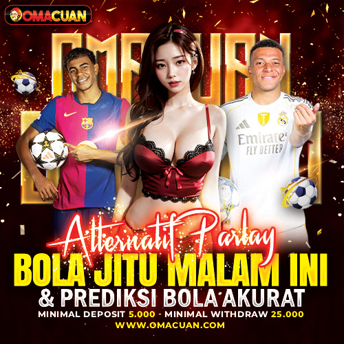 OMACUAN 🧬 Alternatif Parlay Bola Jitu Malam Ini & Prediksi Bola Akurat