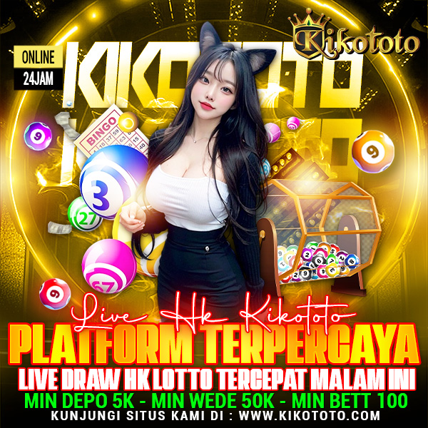 LIVE HK KIKOTOTO: Platform Terpercaya Live Draw Hk Lotto Tercepat Malam Ini image 1