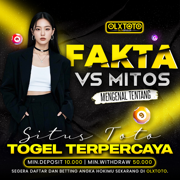 OLXTOTO | Fakta Vs Mitos Mengenal Tentang Situs Toto Togel Terpercaya